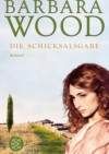 Die Schicksalsgabe - Barbara Wood