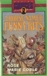 A Horse Named Funny Bits - Rose Marie Goble, John Hayes