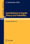 Contributions to Ergodic Theory and Probability: Proceedings of the First Midwestern Conference on Ergodic Theory Held at the Ohio State University, March 27-30, 1970 - Albrecht Dold, B. Eckmann, L. Sucheston