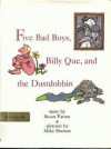 Five Bad Boys, Billy Que, and the Dustdobbin - Susan Patron, Mike Shenon