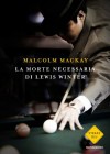 La morte necessaria di Lewis Winter - Malcolm Mackay, Stefano Tettamanti