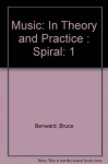 Music: In Theory and Practice : Spiral - Bruce Benward