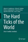 The Hard Ticks of the World: (Acari: Ixodida: Ixodidae) - Alberto A. Guglielmone, Richard G. Robbins, Dmitry A. Apanaskevich, Trevor N. Petney, Agustxedn Estrada-Pexf1a, Ivan G. Horak