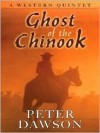 Ghost of the Chinook: A Western Quintet - Peter Dawson