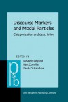 Discourse Markers and Modal Particles: Categorization and Description - Liesbeth Degand, Bert Cornillie, Paola Pietrandrea