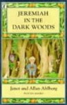 Jeremiah In The Dark Woods - Janet Ahlberg, Allan Ahlberg