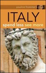 Pauline Frommer's Italy: Spend Less See More - Keith Bain, Reid Bramblett, Pippa de Bruyn, Sylvie Hogg