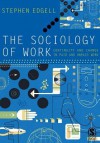 The Sociology of Work: Continuity and Change in Paid and Unpaid Work - Stephen Edgell