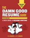 The Damn Good Resume Guide, Fifth Edition: A Crash Course in Resume Writing - Yana Parker, Beth Brown