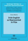 Irish English as Represented in Film - Shane Walshe, Heinrich Ramisch, Wolfgang Viereck