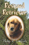 Rescued Retriever - Philip W. Comfort