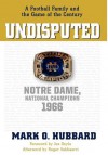 Undisputed: Notre Dame, National Champions 1966 - Mark O. Hubbard, Roger Valdiserri, Joe Doyle