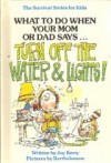 What to Do When Your Mom or Dad Says . . . "Turn Off the Water and Lights!" - Joy Berry