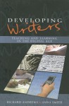 Developing Writers: Teaching And Learning In The Digital Age - Richard Andrews, Anna Smith