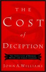 The Cost of Deception: The Seduction of Modern Myths and Urban Legends - John A. Williams