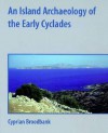 An Island Archaeology Of The Early Cyclades - Cyprian Broodbank