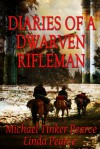 Diaries of a Dwarven Rifleman - Michael Tinker Pearce, Linda Pearce