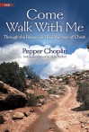 Come Walk with Me: Through the Passion and Resurrection of Christ - Pepper Choplin