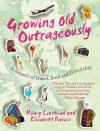 Growing Old Outrageously: A memoir of travel, food and friendship - Elisabeth Davies, Hilary Linstead