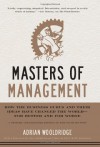 Masters of Management: How the Business Gurus and Their Ideas Have Changed the World—for Better and for Worse - Adrian Wooldridge