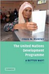 The United Nations Development Programme: A Better Way? - Craig N. Murphy