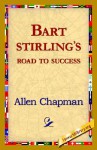 Bart Sterlings Road to Success - Allen Chapman, 1st World Library