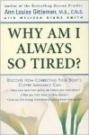 Why Am I Always So Tired?: Discover How Correcting Your Body's Copper Imbalance Can * Keep Your Body From Giving Out Before Your Mind Does *Free You from Those Midday Slumps * Give You the Energy Breakthrough You've Been Looking For - Ann Louise Gittleman