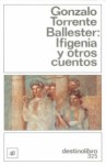 Ifigenia Y Otros Cuentos - Gonzalo Torrente Ballester