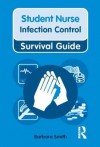 Student Nurse Infection Control Survival Guide. Barbara Smith - Barbara Smith