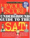 Up Your Score: The Underground Guide to the SAT - Larry Berger, Michael Colton, Manek Mistry