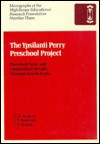 The Ypsilanti Perry Preschool Project: Preschool Years And Longitudinal Results Through Fourth Grade - David P. Weikart