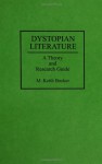 Dystopian Literature: A Theory and Research Guide - M. Keith Booker