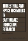 Terrestrial and Space Techniques in Earthquake Prediction Research: Proceedings of the International Workshop on Monitoring Crustal Dynamics in Earthquake Zones Held in Strasbourg During the Meetings of the European Seismological Commission and the Eur... - Andreas Vogel