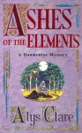 Ashes of the Elements (Hawkenlye Mystery) - Alys Clare