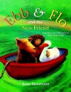 Ebb & Flo and the New Friend - Jane Simmons