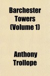 Barchester Towers (Volume 1) - Anthony Trollope