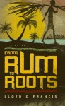 From Rum to Roots - Lloyd G. Francis