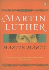 Martin Luther: A Life - Martin E. Marty