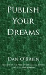 Publish Your Dreams - Dan O'Brien