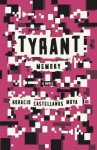 Tyrant Memory - Horacio Castellanos Moya, Katherine Silver