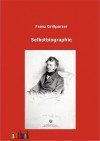 Selbstbiografie - Franz Grillparzer