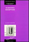 Scientific Deception: An Overview And Guide To The Literature Of Misconduct And Fraud In Scientific Research - Lesley Grayson