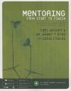 Mentoring from Start to Finish: How to Start and Maintain a Healthy Mentoring Program for Teenagers [With CDROM] - Tami Wright, Grant T. Byrd, Doug Fields