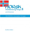 Norsk, nordmenn og Norge 2, Antologi: Textbook for Intermediate Norwegian - Kathleen Stokker