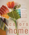 Your Colors Your Home: Decorating with Colors That Reflect Your Personality - Pennie Cullen, Carolyn Warrender