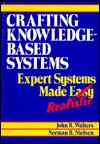 Crafting Knowledge-Based Systems: Expert Systems Made Realistic - John Walters, Norman R. Nielsen