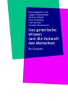 Das Genetische Wissen Und Die Zukunft Des Menschen - Ludger Honnefelder, Dietmar Mieth, Peter Propping, Ludwig Siep, Claudia Wiesemann, Dirk Lanzerath, Rimas Cuplinskas, Rudolf Teuwsen