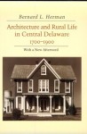 Architecture And Rural Life In Central Delaware, 1700 1900 - Bernard L. Herman