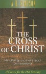 The Cross of Christ: His Sufferings and Their Impact on the Believer - Albert Benjamin Simpson