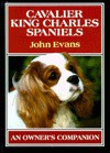 Cavalier King Charles Spaniels: An Owner's Companion - John Evans